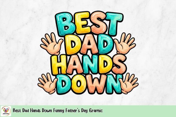 Celebrate Father's Day with Best Dad Hands Down Funny Graphic