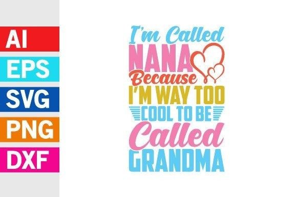 I’m Called Nana: Modern Gift Graphic Design Files