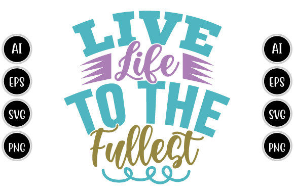Live Life to the Fullest: A Versatile Graphic for Every Creator